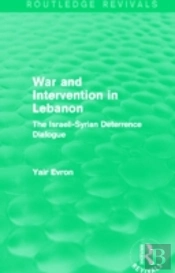 War And Intervention In Lebanon (Routledge Revivals)