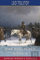War And Peace, Book 6 (Esprios Classics)