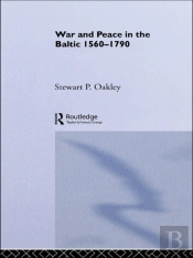 War And Peace In The Baltic, 1560-1790