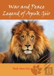 War And Peace Legend Of Apuk Giir