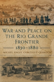 War And Peace On The Rio Grande Frontier