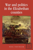 War And Politics In The Elizabethan Counties