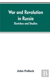 War And Revolution In Russia; Sketches And Studies