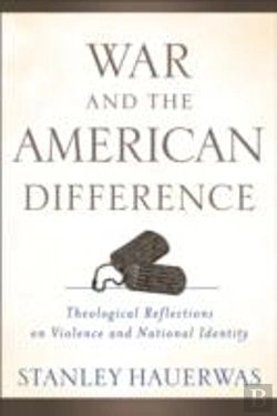 Bertrand.pt - War And The American Difference Â€“ Theological Reflections On Violence And National Identity