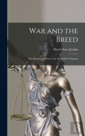 War And The Breed; The Relation Of War To The Downfall Of Nations