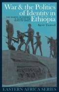 War And The Politics Of Identity In Ethiopia
