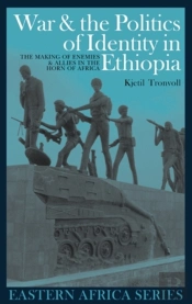 War And The Politics Of Identity In Ethiopia