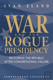 War And The Rogue Presidency