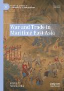 War And Trade In Maritime East Asia