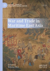 War And Trade In Maritime East Asia