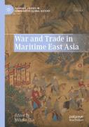 War And Trade In Maritime East Asia