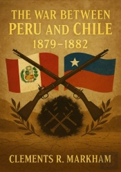 War Between Peru And Chile, 1879-1882