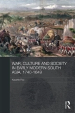Bertrand.pt - War, Culture And Society In Early Modern South Asia, 1740-1849