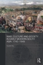 War, Culture And Society In Early Modern South Asia, 1740-1849