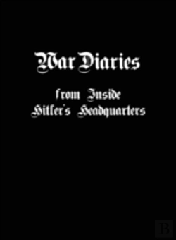 Bertrand.pt - War Diaries From Inside Hitler'S Headquarters