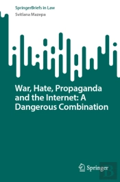 War, Hate, Propaganda And The Internet: A Dangerous Combination