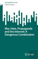 War, Hate, Propaganda And The Internet: A Dangerous Combination