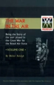 War In The Air. Being The Story Of The Part Played In The Great War By The Royal Air Force