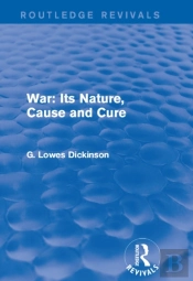 War: Its Nature, Cause And Cure