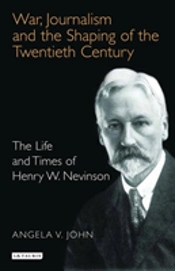 War, Journalism And The Shaping Of The Twentieth Century