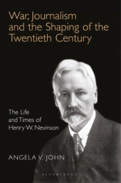 War, Journalism And The Shaping Of The Twentieth Century