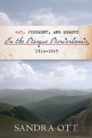 War, Judgment, And Memory In The Basque Borderlands, 1914-1945