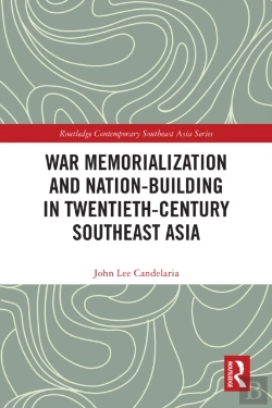 Bertrand.pt - War Memorialization And Nation-Building In Twentieth-Century Southeast Asia