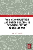 War Memorialization And Nation-Building In Twentieth-Century Southeast Asia