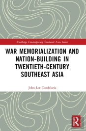 War Memorialization And Nation-Building In Twentieth-Century Southeast Asia
