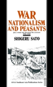War, Nationalism And Peasants: Java Under The Japanese Occupation, 1942-45