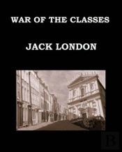 War Of The Classes Jack London