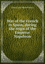 War Of The French In Spain During The Reign Of The Emperor Napoleon