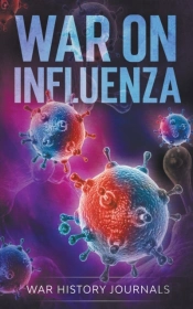 War On Influenza 1918: History, Causes A