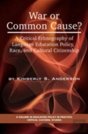 War Or Common Cause? A Critical Ethnography Of Language Education Policy, Race, And Cultural Citizenship