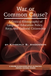 War Or Common Cause? A Critical Ethnography Of Language Education Policy, Race, And Cultural Citizenship