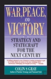 War, Peace And Victory: Strategy And Statecraft For The Next Century