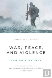 War, Peace, And Violence: Four Christian Views