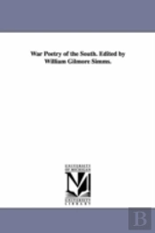 War Poetry Of The South. Edited By William Gilmore Simms.