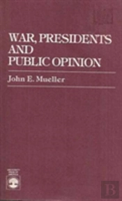 War, Presidents And Public Opinion