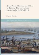 War, Public Opinion And Policy In Britain, France And The Netherlands, 1785-1815