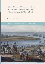War, Public Opinion And Policy In Britain, France And The Netherlands, 1785-1815