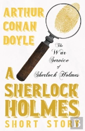 War Service Of Sherlock Holmes - A Sherlock Holmes Short Story