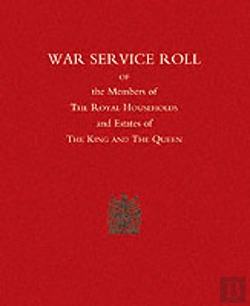 Bertrand.pt - War Service Roll Of The Members Of The Royal Households And Estates Of The King And The Queen