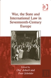 War, The State And International Law In Seventeenth-Century Europe