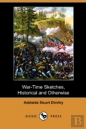 War-Time Sketches, Historical And Otherw