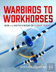Warbirds To Workhorses