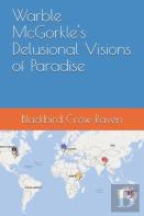 Warble Mcgorkle'S Delusional Visions Of Paradise