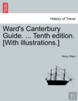 Bertrand.pt - Ward'S Canterbury Guide. ... Tenth Editi