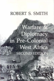 Warfare And Diplomacy In Pre-Colonial West Africa