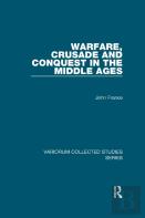 Warfare, Crusade And Conquest In The Middle Ages
